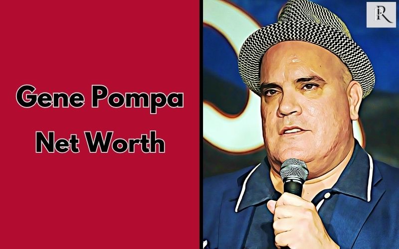 What is Gene Pompa Net Worth 2024 Wiki, Real Name, Age, Height, Family