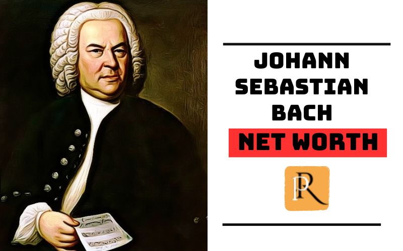 What is Johann Sebastian Bach Net Worth 2024 Bio Age Height Family Music Style And More