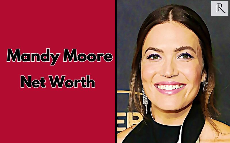 Explore Mandy Moore Net Worth in 2024