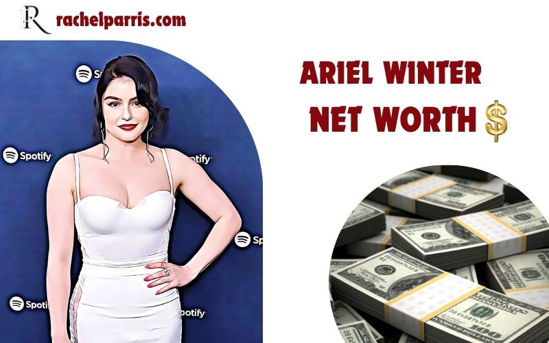 Ariel Winter Net Worth 2024 Income Real Estate and Financial Success