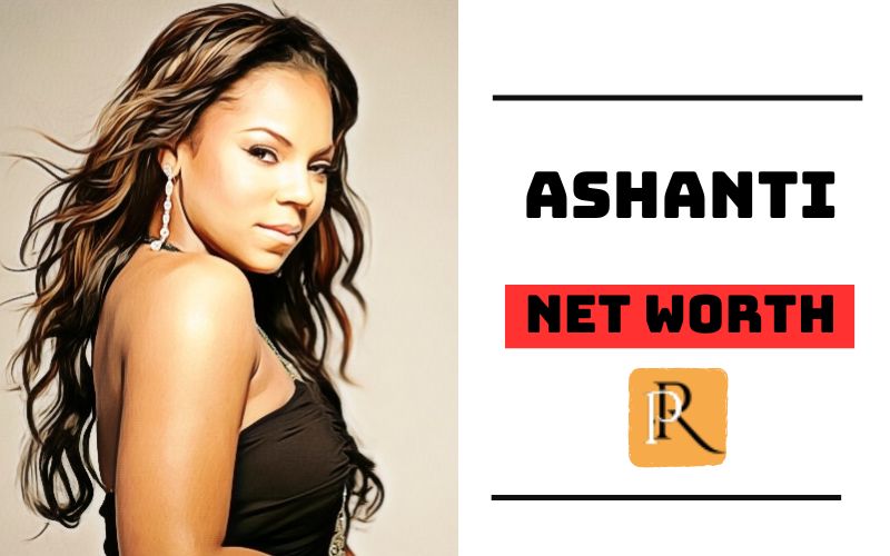 What is Ashanti Net Worth 2024 A Deep Dive into Her Wealth and Financial