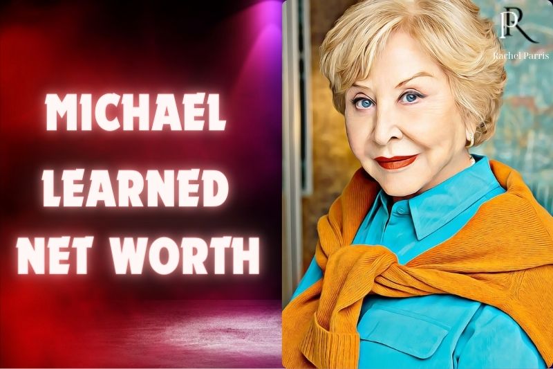 What is Michael Learned Net Worth 2024 Financial Insights Rachel Parris