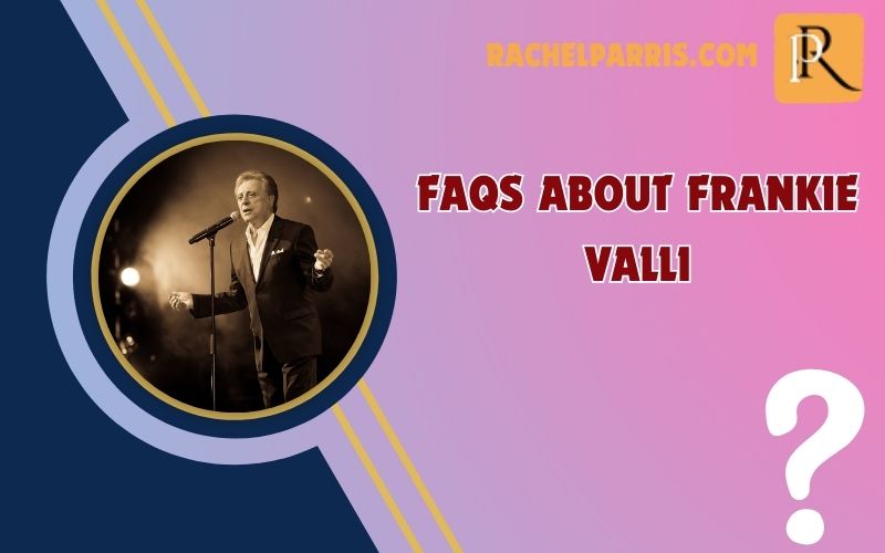FAQs about Frankie Valli