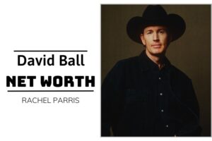 What is David Ball Net Worth 2024 Salary, Income and Financial Insights