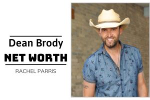 What is Dean Brody Net Worth 2024 Salary, Income and Financial Insights