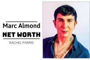 What is Marc Almond Net Worth 2024 Salary, Income and Financial Insights