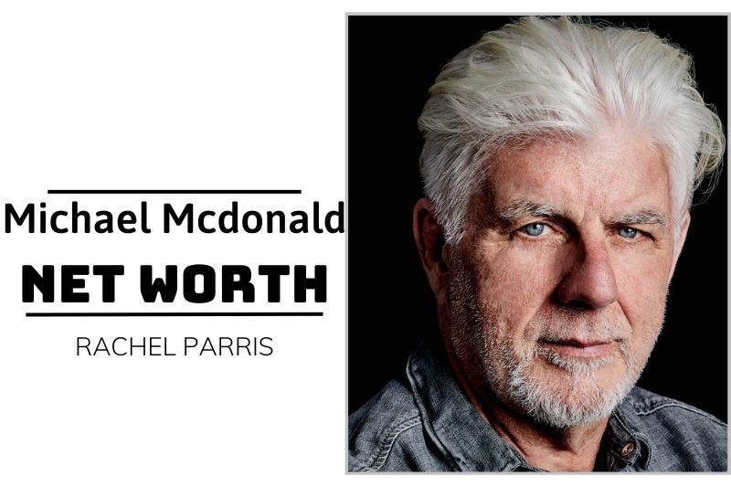 What is Michael Mcdonald Net Worth 2024 Wealth Income and Financial Insights