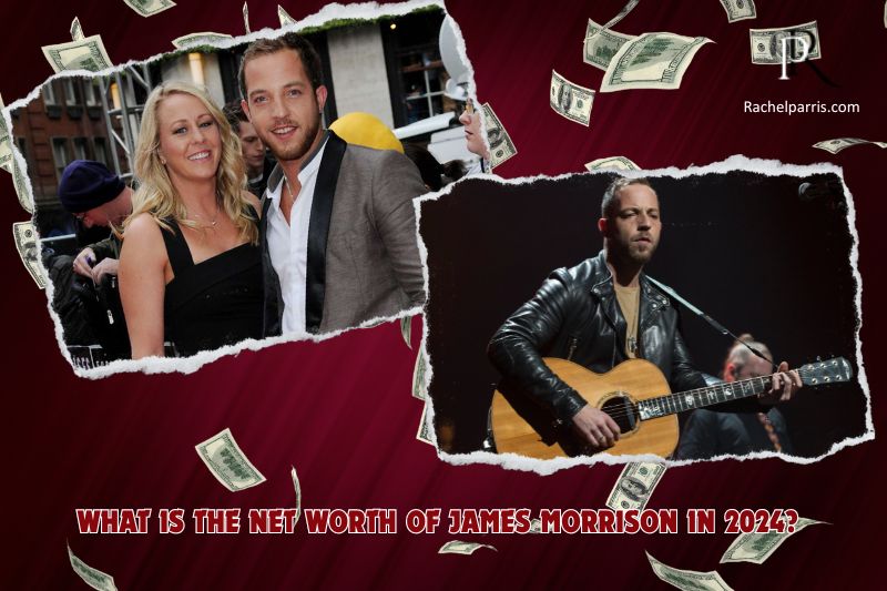 James Morrison Net Worth 2024: A Detailed Financial Overview