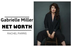 What is Gabrielle Miller Net Worth 2024 Wealth, Income and Financial Insights