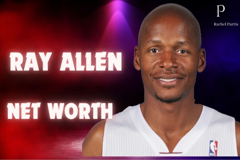 What is Ray Allen Net Worth 2024 NBA Championships' Impact on Wealth